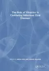 The Role of Vitamins in Combating Infectious Viral Diseases cover