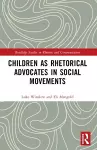 Children as Rhetorical Advocates in Social Movements cover
