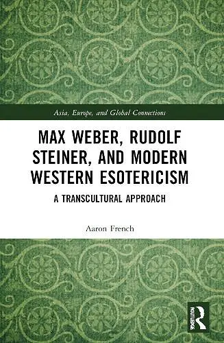 Max Weber, Rudolf Steiner, and Modern Western Esotericism cover