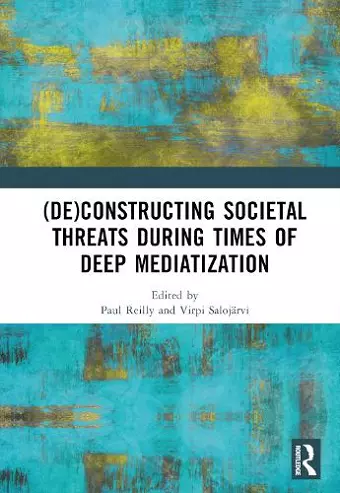 (De)constructing Societal Threats During Times of Deep Mediatization cover