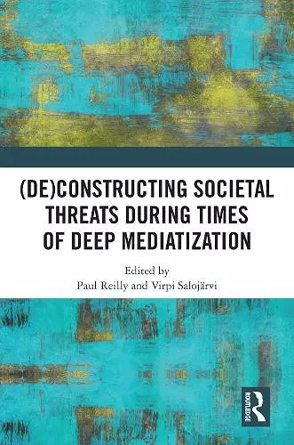 (De)constructing Societal Threats During Times of Deep Mediatization cover