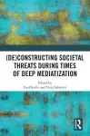 (De)constructing Societal Threats During Times of Deep Mediatization cover