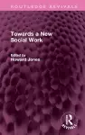 Towards a New Social Work cover