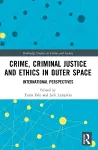 Crime, Criminal Justice and Ethics in Outer Space cover