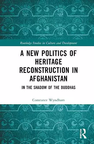 A New Politics of Heritage Reconstruction in Afghanistan cover