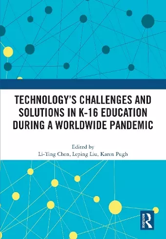 Technology’s Challenges and Solutions in K-16 Education during a Worldwide Pandemic cover