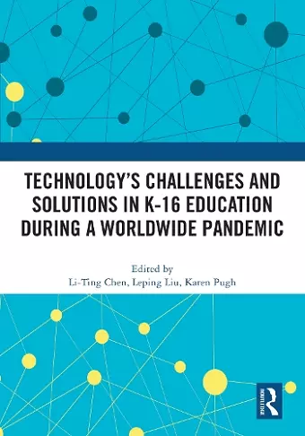 Technology’s Challenges and Solutions in K-16 Education during a Worldwide Pandemic cover