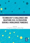 Technology’s Challenges and Solutions in K-16 Education during a Worldwide Pandemic cover