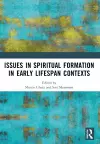 Issues in Spiritual Formation in Early Lifespan Contexts cover