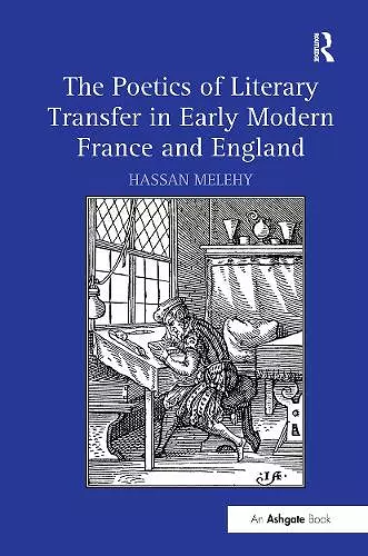 The Poetics of Literary Transfer in Early Modern France and England cover