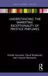 Understanding the Marketing Exceptionality of Prestige Perfumes cover