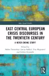 East Central European Crisis Discourses in the Twentieth Century cover