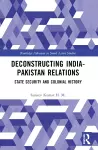 Deconstructing India-Pakistan Relations cover