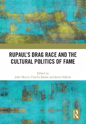 RuPaul’s Drag Race and the Cultural Politics of Fame cover