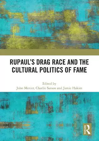 RuPaul’s Drag Race and the Cultural Politics of Fame cover