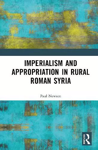 Imperialism and Appropriation in Rural Roman Syria cover