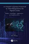 AI-Oriented Competency Framework for Talent Management in the Digital Economy cover