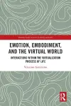 Emotion, Embodiment and the Virtual World cover