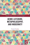 Henri Lefebvre, Metaphilosophy, and Modernity cover
