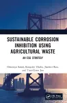 Sustainable Corrosion Inhibition Using Agricultural Waste cover