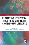 Progressive Intertextual Practice in Modern And Contemporary Literature cover