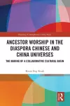 Ancestor Worship in the Diaspora Chinese and China Universes cover