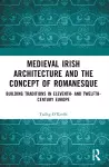 Medieval Irish Architecture and the Concept of Romanesque cover
