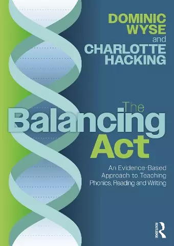 The Balancing Act: An Evidence-Based Approach to Teaching Phonics, Reading and Writing cover