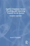 Against Common Sense: Teaching and Learning Toward Social Justice cover