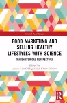 Food Marketing and Selling Healthy Lifestyles with Science cover