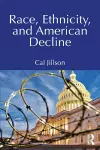 Race, Ethnicity, and American Decline cover