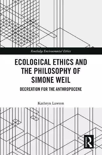 Ecological Ethics and the Philosophy of Simone Weil cover