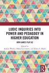 Ludic Inquiries Into Power and Pedagogy in Higher Education cover