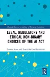 Legal, Regulatory and Ethical Non-binary Choices of the AI Act cover