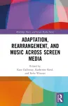 Adaptation, Rearrangement, and Music Across Screen Media cover
