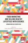 Food Marketing and Selling Healthy Lifestyles with Science cover