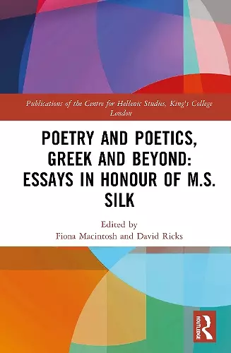 Poetry and Poetics, Greek and Beyond: Essays in Honour of M.S. Silk cover