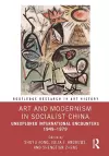 Art and Modernism in Socialist China cover