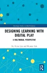Designing Learning with Digital Play cover