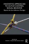 Innovative Approaches to Out-of-Control Sexual Behavior cover