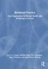 Relational Practice: New Approaches to Mental Health and Wellbeing in Schools cover