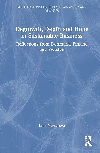 Degrowth, Depth and Hope in Sustainable Business cover