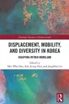 Displacement, Mobility, and Diversity in Korea cover