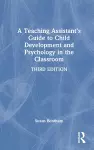 A Teaching Assistant’s Guide to Child Development and Psychology in the Classroom cover