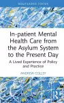 In-patient Mental Health Care from the Asylum System to the Present Day cover