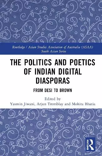 The Politics and Poetics of Indian Digital Diasporas cover