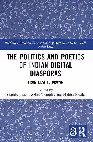 The Politics and Poetics of Indian Digital Diasporas cover