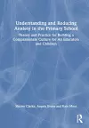 Understanding and Reducing Anxiety in the Primary School cover