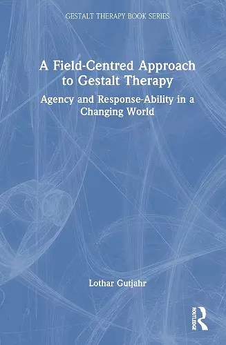 A Field-Centred Approach to Gestalt Therapy cover