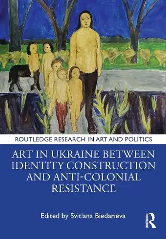 Art in Ukraine Between Identity Construction and Anti-Colonial Resistance cover
